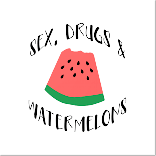 Sex, Drugs & Watermelons Posters and Art